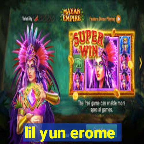 lil yun erome